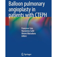 Balloon pulmonary angioplasty in patients with CTEPH [Paperback]