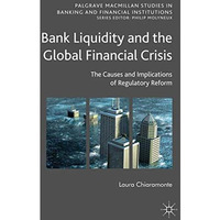 Bank Liquidity and the Global Financial Crisis: The Causes and Implications of R [Hardcover]