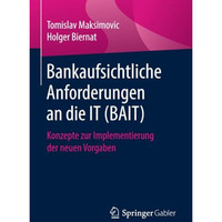 Bankaufsichtliche Anforderungen an die IT (BAIT): Konzepte zur Implementierung d [Paperback]