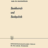 Bankbetrieb und Bankpolitik [Paperback]