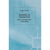 Banking in Transition: East Germany after Unification [Paperback]