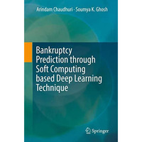 Bankruptcy Prediction through Soft Computing based Deep Learning Technique [Paperback]