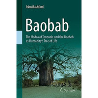 Baobab: The Hadza of Tanzania and the Baobab as Humanity's Tree of Life [Hardcover]