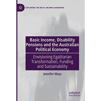 Basic Income, Disability Pensions and the Australian Political Economy: Envision [Paperback]