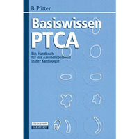 Basiswissen PTCA: Ein Handbuch f?r das Assistenzpersonal in der Kardiologie [Paperback]