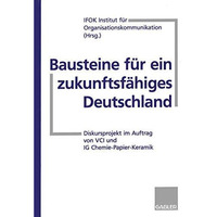 Bausteine f?r ein zukunftsf?higes Deutschland: Diskursprojekt im Auftrag von VCI [Paperback]