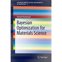 Bayesian Optimization for Materials Science [Paperback]