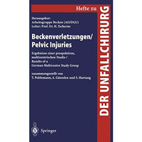 Beckenverletzungen / Pelvic Injuries: Ergebnisse einer prospektiven, multizentri [Paperback]