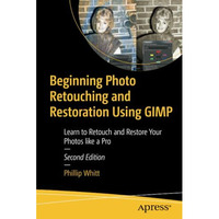 Beginning Photo Retouching and Restoration Using GIMP: Learn to Retouch and Rest [Paperback]