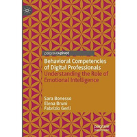 Behavioral Competencies of Digital Professionals: Understanding the Role of Emot [Hardcover]