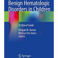 Benign Hematologic Disorders in Children: A Clinical Guide [Paperback]