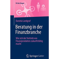 Beratung in der Finanzbranche: Wie sich der Vertrieb von Finanzprodukten zukunft [Paperback]