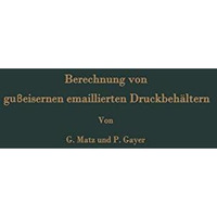 Berechnung von gu?eisernen emaillierten Druckbeh?ltern: Messungen an einem 6 cbm [Paperback]