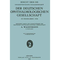 Bericht ?ber die Einundf?nfzigste Zusammenkunft der Deutschen Ophthalmologischen [Paperback]