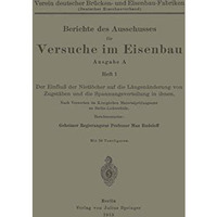 Berichte des Ausschusses f?r Versuche im Eisenbau: Ausgabe A Heft 1 Der Einflu?  [Paperback]