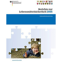 Berichte zur Lebensmittelsicherheit 2005: Lebensmittel-Monitoring [Paperback]