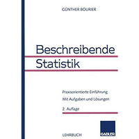 Beschreibende Statistik: Praxisorientierte Einf?hrung [Paperback]