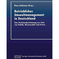 Betriebliches Umweltmanagement in Deutschland: Eine Positionsbestimmung aus Sich [Paperback]