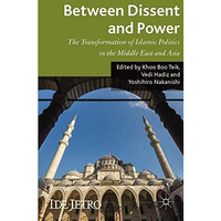 Between Dissent and Power: The Transformation of Islamic Politics in the Middle  [Paperback]