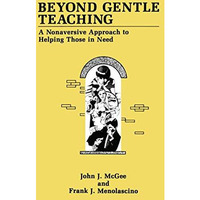 Beyond Gentle Teaching: A Nonaversive Approach to Helping Those in Need [Hardcover]