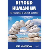 Beyond Humanism: The Flourishing of Life, Self and Other [Hardcover]