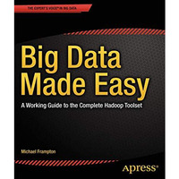 Big Data Made Easy: A Working Guide to the Complete Hadoop Toolset [Paperback]