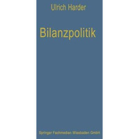 Bilanzpolitik: Wesen und Methoden der taktischen Beeinflussung von handels- und  [Paperback]