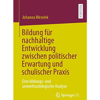 Bildung f?r nachhaltige Entwicklung zwischen politischer Erwartung und schulisch [Paperback]