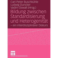 Bildung zwischen Standardisierung und Heterogenit?t: - ein interdisziplin?rer Di [Paperback]