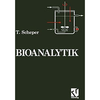 Bioanalytik: Messung des Zellzustands und der Zellumgebung in Bioreaktoren [Paperback]