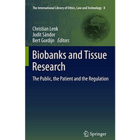 Biobanks and Tissue Research: The Public, the Patient and the Regulation [Hardcover]