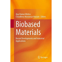 Biobased Materials: Recent Developments and Industrial Applications [Hardcover]