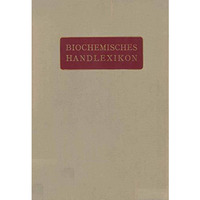 Biochemisches Handlexikon: 1. Band, 1. H?lfte Kohlenstoff, Kohlenwasserstoffe, A [Paperback]