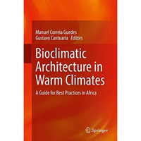 Bioclimatic Architecture in Warm Climates: A Guide for Best Practices in Africa [Hardcover]