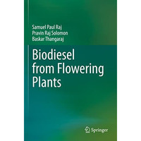 Biodiesel from Flowering Plants [Paperback]