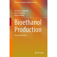 Bioethanol Production: Past and Present [Hardcover]