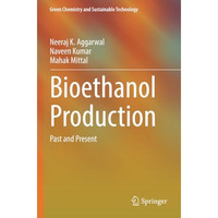 Bioethanol Production: Past and Present [Paperback]