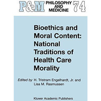 Bioethics and Moral Content: National Traditions of Health Care Morality: Papers [Hardcover]