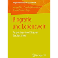 Biografie und Lebenswelt: Perspektiven einer Kritischen Sozialen Arbeit [Paperback]