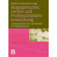 Biographisches Lernen und Professionalit?tsentwicklung: Lernprozesse von Lehrend [Paperback]