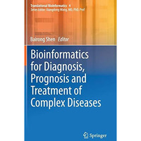 Bioinformatics for Diagnosis, Prognosis and Treatment of Complex Diseases [Hardcover]