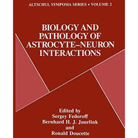 Biology and Pathology of Astrocyte-Neuron Interactions [Paperback]