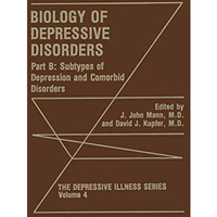 Biology of Depressive Disorders. Part B: Subtypes of Depression and Comorbid Dis [Paperback]