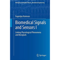 Biomedical Signals and Sensors I: Linking Physiological Phenomena and Biosignals [Hardcover]