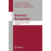 Biometric Recognition: 13th Chinese Conference, CCBR 2018, Urumqi, China,  Augus [Paperback]