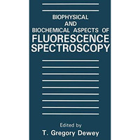 Biophysical and Biochemical Aspects of Fluorescence Spectroscopy [Paperback]