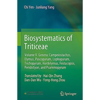 Biosystematics of Triticeae: Volume V. Genera: Campeiostachys, Elymus,Pascopyrum [Hardcover]