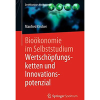 Bio?konomie im Selbststudium: Wertsch?pfungsketten und Innovationspotenzial [Paperback]