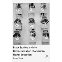 Black Studies and the Democratization of American Higher Education [Paperback]