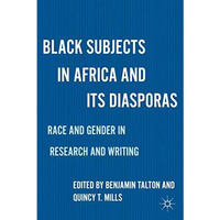 Black Subjects in Africa and Its Diasporas: Race and Gender in Research and Writ [Hardcover]